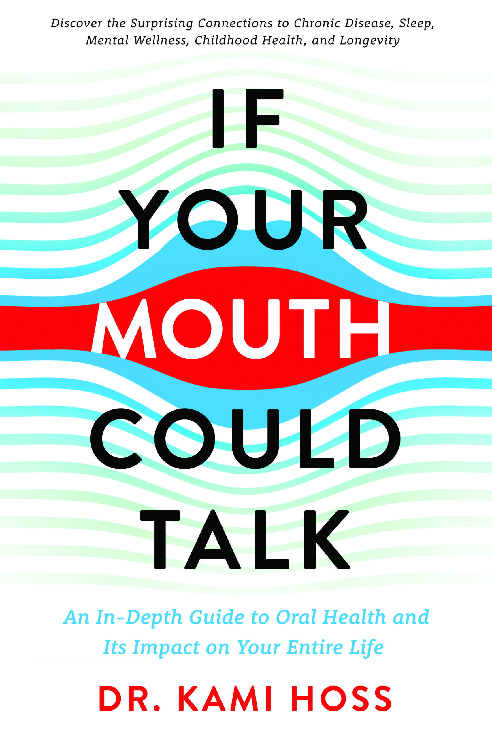 If Your Mouth Could Talk by Dr. Kami Hoss