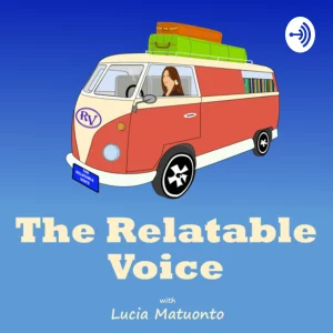 The Relatable Voice Podcast with Lucia Matuonto